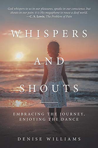 Imagen de archivo de Whispers and Shouts: Embracing the Journey, Enjoying the Dance a la venta por Gulf Coast Books