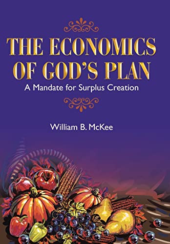 Stock image for The Economics of God's Plan: A Mandate for Surplus Creation for sale by -OnTimeBooks-
