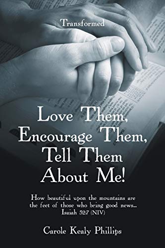 Beispielbild fr Love Them, Encourage Them, Tell Them About Me!: Transformed zum Verkauf von SecondSale