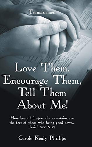 Beispielbild fr Love Them, Encourage Them, Tell Them About Me!: Transformed zum Verkauf von WorldofBooks