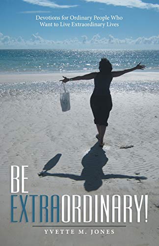 Stock image for Be Extraordinary!: Devotions for Ordinary People Who Want to Live Extraordinary Lives for sale by Save With Sam