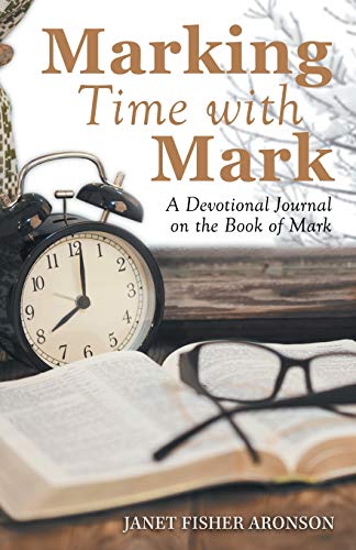 Beispielbild fr Marking Time with Mark : A Devotional Journal on the Book of Mark zum Verkauf von Buchpark