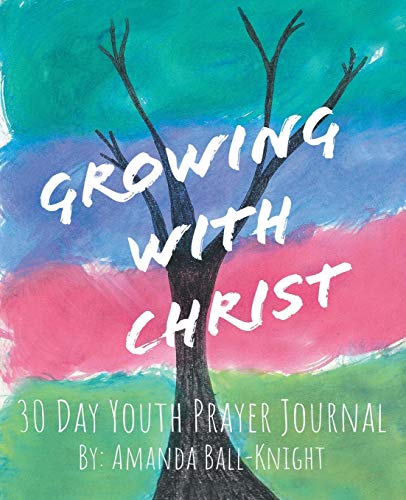 Beispielbild fr Growing with Christ: 30 Day Youth Prayer Journal zum Verkauf von Books From California