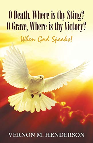 Beispielbild fr O Death, Where Is Thy Sting? O Grave, Where Is Thy Victory?: When God Speaks! zum Verkauf von Reuseabook