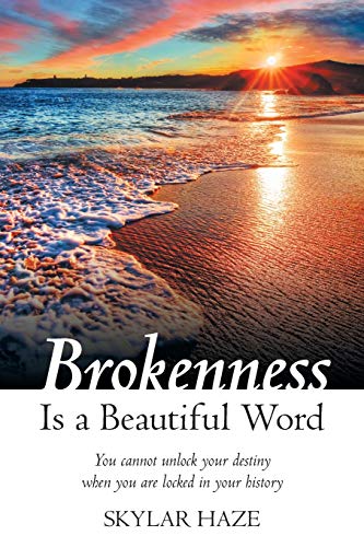 Beispielbild fr Brokenness Is a Beautiful Word : You Cannot Unlock Your Destiny When You Are Locked in Your History zum Verkauf von Buchpark