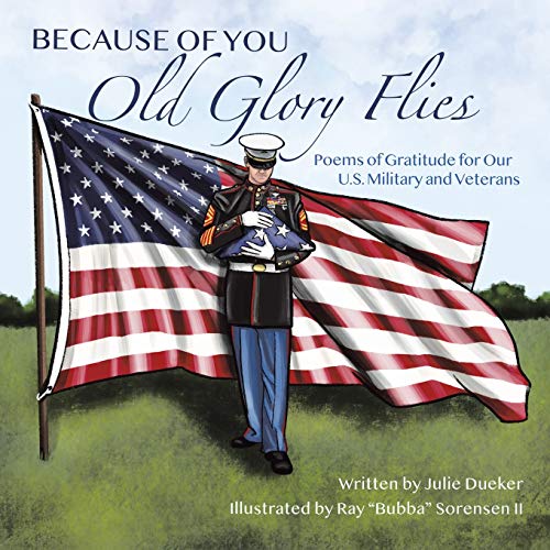 Imagen de archivo de Because of You Old Glory Flies: Poems of Gratitude for Our U.S. Military and Veterans a la venta por Off The Shelf