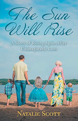 Stock image for The Sun Will Rise : A Story of Rising Again after Unimaginable Loss for sale by Better World Books