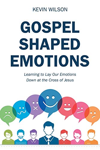 9781973670971: Gospel Shaped Emotions: Learning to Lay Our Emotions Down at the Cross of Jesus