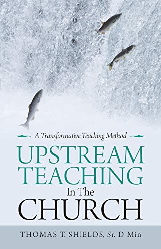 Beispielbild fr Upstream Teaching in the Church: A Transformative Teaching Method zum Verkauf von Books From California