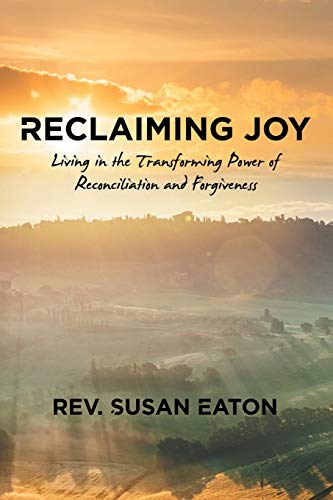 9781973672067: Reclaiming Joy: Living in the Transforming Power of Reconciliation and Forgiveness