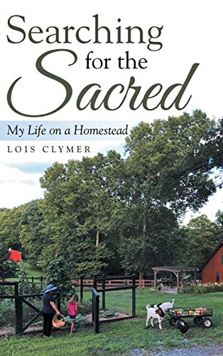 Beispielbild fr Searching for the Sacred: My Life on a Homestead zum Verkauf von Lucky's Textbooks