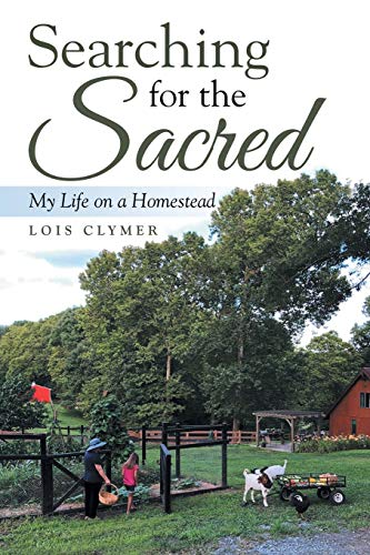 Beispielbild fr Searching for the Sacred: My Life on a Homestead zum Verkauf von Lucky's Textbooks