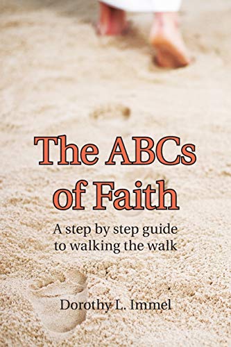 Beispielbild fr The Abcs of Faith: A Step by Step Guide to Walking the Walk zum Verkauf von Books From California