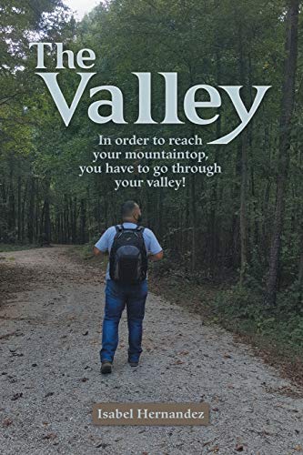 Stock image for The Valley: In Order to Reach Your Mountaintop, You Have to Go Through Your Valley! for sale by Lucky's Textbooks