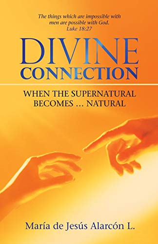 Beispielbild fr Divine Connection: When the Supernatural Becomes . Natural zum Verkauf von Wonder Book
