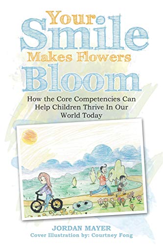 Stock image for Your Smile Makes Flowers Bloom: How the Core Competencies Can Help Children Thrive in Our World Today for sale by THE OLD LIBRARY SHOP