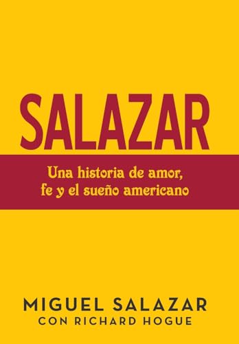 Stock image for Salazar: Una Historia De Amor, Fe Y El Sueo Americano (Spanish Edition) for sale by Lucky's Textbooks