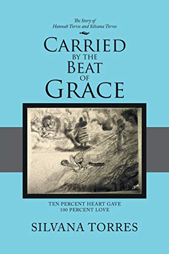 Beispielbild fr Carried by the Beat of Grace: Ten Percent Heart Gave 100 Percent Love zum Verkauf von ThriftBooks-Dallas