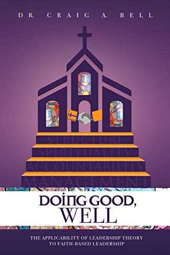 Stock image for Doing Good, Well: The Applicability of Leadership Theory to Faith-based Leadership for sale by Books From California
