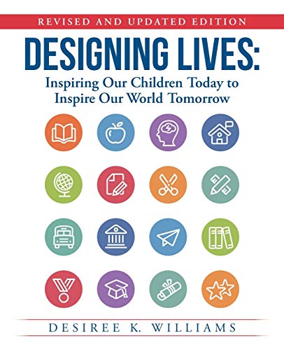 Imagen de archivo de Designing Lives: Inspiring Our Children Today to Inspire Our World Tomorrow (Revised and Updated Edition) a la venta por Lucky's Textbooks
