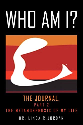 Stock image for Who Am I?: The Journal, Part 2 the Metamorphosis of My Life for sale by ThriftBooks-Dallas