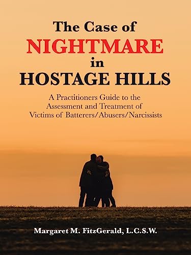 9781973699309: The Case of Nightmare in Hostage Hills: A Practitioners Guide to the Assessment and Treatment of Victims of Batterers/Abusers/Narcissists