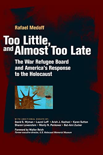 Stock image for Too Little, and Almost Too Late : The War Refugee Board and America's Response to the Holocaust for sale by Better World Books