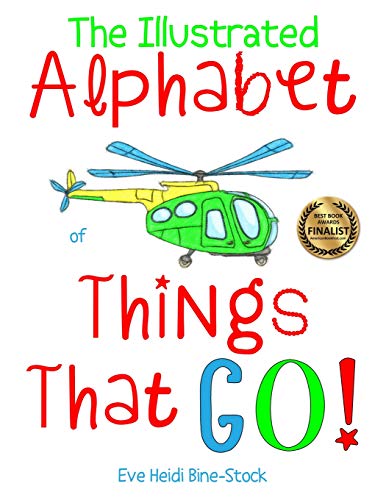 Stock image for The Illustrated Alphabet of Things That Go! (Eve Heidi's Alphabet Series) for sale by SecondSale