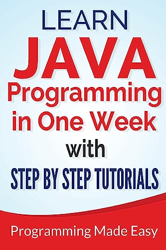 Stock image for Java: Learn Java Programming in One Week with Step by Step Tutorials for sale by THE SAINT BOOKSTORE