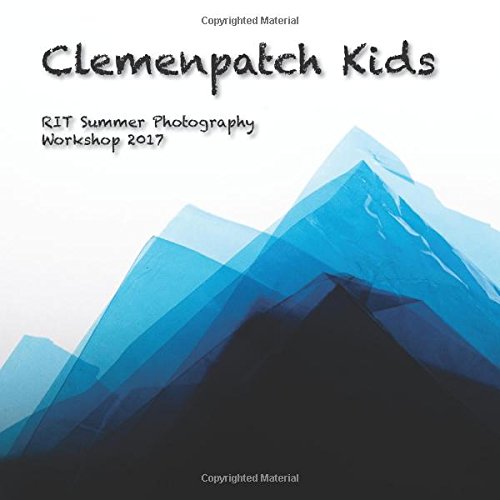 9781973710660: Clemenpatch Kids: RIT Summer Photography Workshop 2017