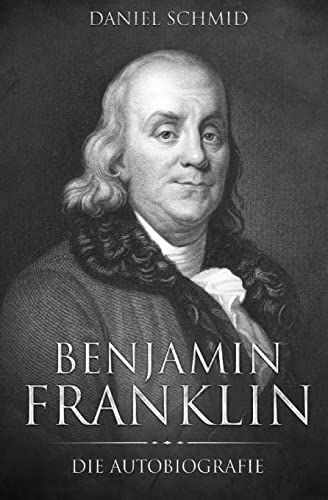 Stock image for Benjamin Franklin: Die Autobiografie for sale by THE SAINT BOOKSTORE
