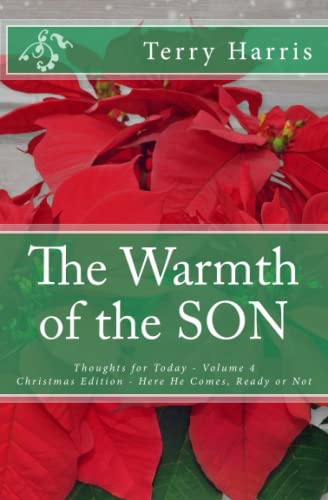 Imagen de archivo de The Warmth of the SON - 4: Christmas Ed. - Here He Comes, Ready or Not! a la venta por Bookmonger.Ltd