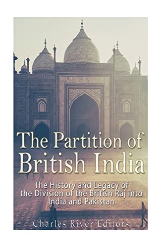 Beispielbild fr The Partition of British India: The History and Legacy of the Division of the British Raj into India and Pakistan zum Verkauf von SecondSale