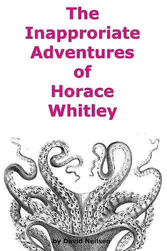 Stock image for The Inappropriate Adventures of Horace Whitley for sale by ThriftBooks-Dallas