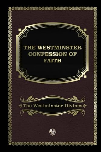 Stock image for The Westminster Confession of Faith for sale by Ergodebooks