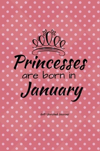 Stock image for Princesses Are Born In January: Pink Polka Dot, Unruled Blank Journal Notebook Diary Gift to Draw & Write in, Keepsake, Memory Book, Birthday & Paperback: Volume 1 (Blank Book Collections) for sale by Revaluation Books