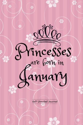 Stock image for Princesses Are Born In January: Pink Floral, Unruled Blank Journal Notebook Diary Gift to Draw & Write in, Keepsake, Memory Book, Birthday & . Paperback: Volume 1 (Blank Book Collections) for sale by Revaluation Books