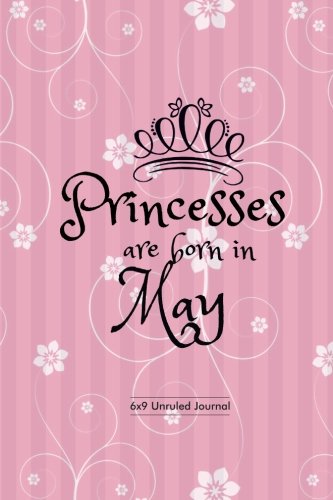Stock image for Princesses Are Born In May: Pink Floral, Unruled Blank Journal Notebook Diary Gift to Draw & Write in, Keepsake, Memory Book, Birthday & Celebration . Paperback: Volume 5 (Blank Book Collections) for sale by Revaluation Books