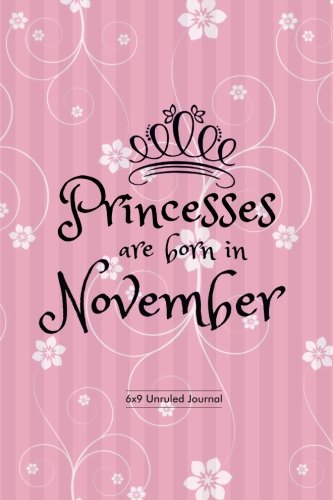 Stock image for Princesses Are Born In November: Pink Floral, Unruled Blank Journal Notebook Diary Gift to Draw & Write in, Keepsake, Memory Book, Birthday & Paperback: Volume 11 (Blank Book Collections) for sale by Revaluation Books