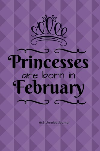 Stock image for Princesses Are Born In February: Purple Design, Unruled Blank Journal Notebook Diary Gift to Draw & Write in, Keepsake, Memory Book, Birthday & . Paperback: Volume 2 (Blank Book Collections) for sale by Revaluation Books