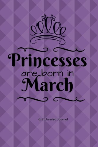 Stock image for Princesses Are Born In March: Purple Design, Unruled Blank Journal Notebook Diary Gift to Draw & Write in, Keepsake, Memory Book, Birthday & . Paperback: Volume 3 (Blank Book Collections) for sale by Revaluation Books