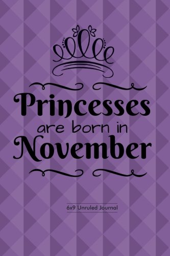 Stock image for Princesses Are Born In November: Purple Design, Unruled Blank Journal Notebook Diary Gift to Draw & Write in, Keepsake, Memory Book, Birthday & Paperback: Volume 11 (Blank Book Collections) for sale by Revaluation Books
