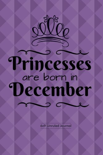 Stock image for Princesses Are Born In December: Purple Design, Unruled Blank Journal Notebook Diary Gift to Draw & Write in, Keepsake, Memory Book, Birthday & . Paperback: Volume 12 (Blank Book Collections) for sale by Revaluation Books