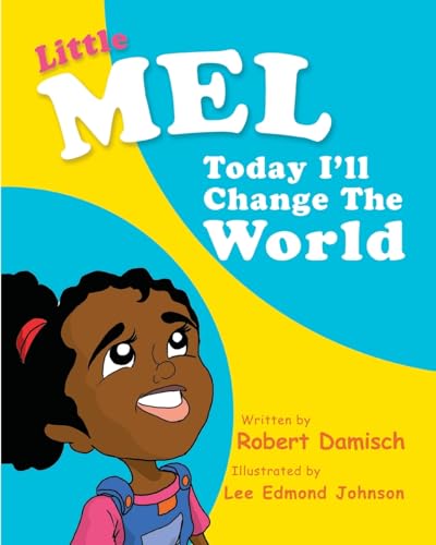 Stock image for Little Mel: Today I'll change the World for sale by ThriftBooks-Dallas