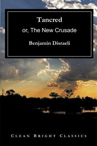 Stock image for Tancred: or, The New Crusade for sale by ThriftBooks-Dallas
