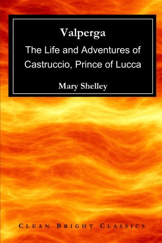 Stock image for Valperga: The Life and Adventures of Castruccio, Prince of Lucca for sale by Revaluation Books