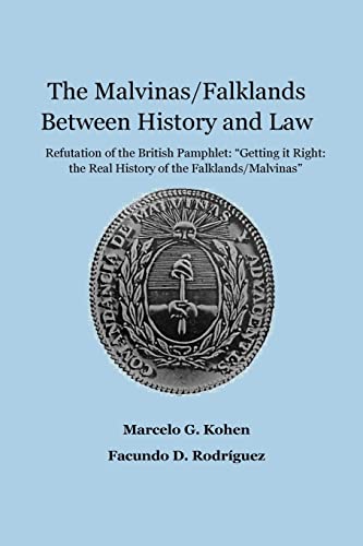 Beispielbild fr The Malvinas/Falklands Between History and Law: Refutation of the British Pamphlet "Getting it Right: The Real History of the Falklands/Malvinas" zum Verkauf von Lucky's Textbooks