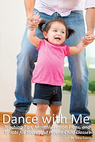 Stock image for Dance with Me: Teaching Tips, Monthly Lesson Plans, and Syllabi for Successful Parent-Child for sale by Save With Sam