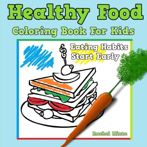 Imagen de archivo de Healthy Food Coloring Book For Kids: Childrens Eating Habits Start Early, Nutrition Coloring Activity Book a la venta por Big River Books
