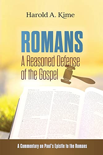 Stock image for Romans - A Reasoned Defense of The Gospel: A commentary on Paul's Epistle to the Romans for sale by ThriftBooks-Dallas